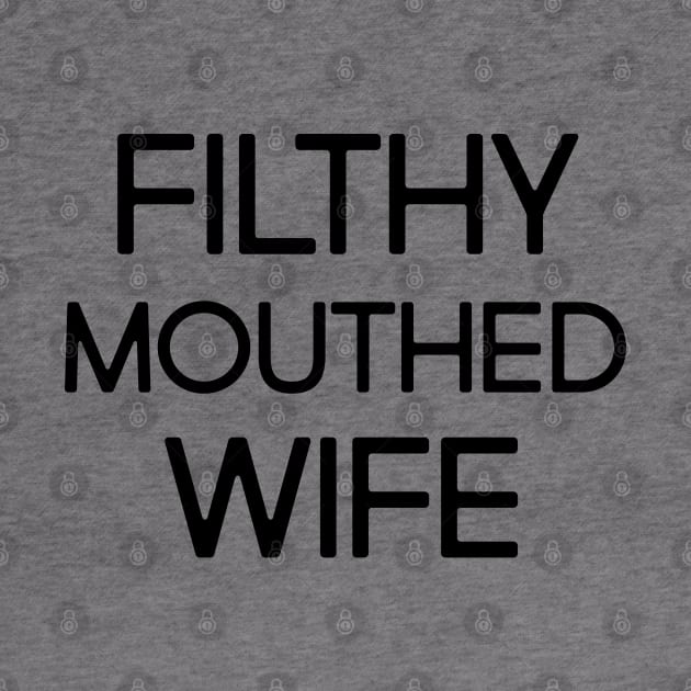 Filthy Mouthed Wife by WeekendRiches